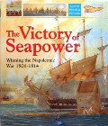 Book cover of The Victory of Seapower - Winning the Napoleonic War 1806 - 1814 by WOODMAN, Richard
